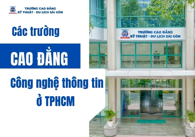 Danh sách các trường Cao đẳng Công nghệ thông tin ở TPHCM Danh sách các trường Cao đẳng Công nghệ thông tin ở TPHCM