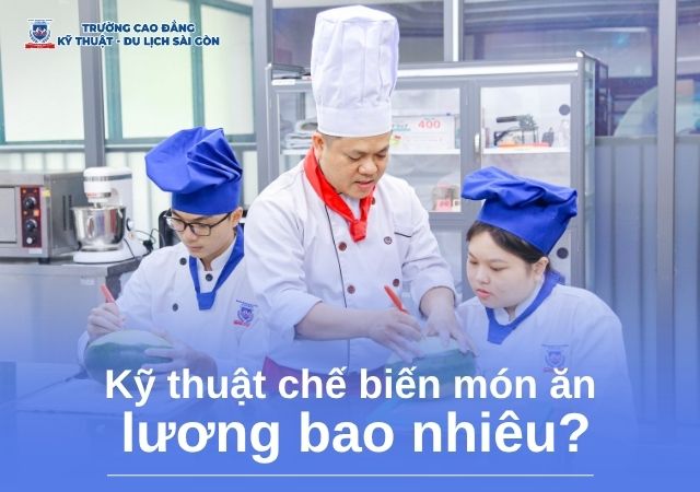 Nhu cầu tìm hiểu mức lương ngành Kỹ thuật chế biến món ăn của nhiều người Nhu cầu tìm hiểu mức lương ngành Kỹ thuật chế biến món ăn của nhiều người