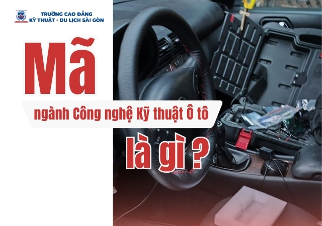 Tìm hiểu về khái niệm mã ngành Công nghệ Kỹ thuật Ô tô Tìm hiểu về khái niệm mã ngành Công nghệ Kỹ thuật Ô tô
