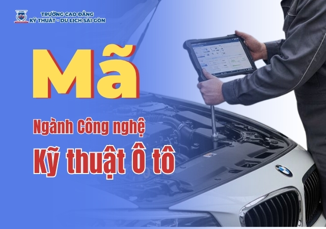 Tìm hiểu mã ngành Công nghệ Kỹ thuật Ô tô Tìm hiểu mã ngành Công nghệ Kỹ thuật Ô tô