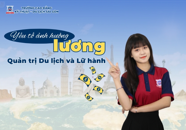 Lương ngành Quản trị Du lịch và Lữ hành dựa vào nhiều yếu tố khác nhau Lương ngành Quản trị Du lịch và Lữ hành dựa vào nhiều yếu tố khác nhau