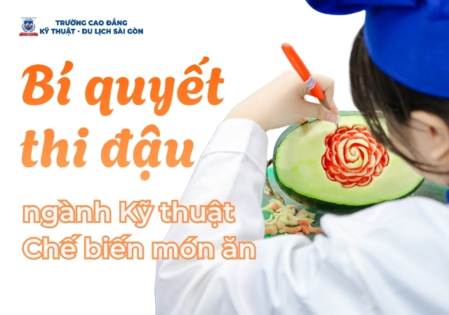 Bí quyết giúp các em thi đậu vào ngành Kỹ thuật Chế biến món ăn Bí quyết giúp các em thi đậu vào ngành Kỹ thuật Chế biến món ăn