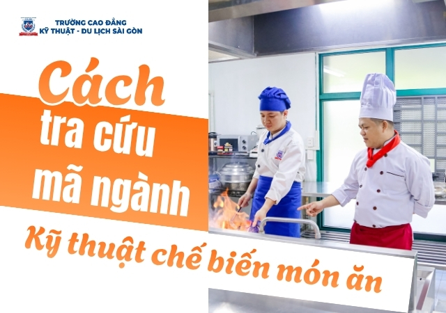 Hướng dẫn cách tra cứu chính xác mã ngành Kỹ thuật chế biến món ăn chính xác Hướng dẫn cách tra cứu chính xác mã ngành Kỹ thuật chế biến món ăn chính xác