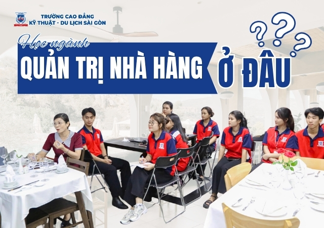 Tìm kiếm địa chỉ học ngành Quản trị nhà hàng uy tín rất quan trọng đối với học sinh Tìm kiếm địa chỉ học ngành Quản trị nhà hàng uy tín rất quan trọng đối với học sinh