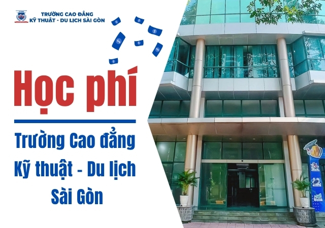 Tổng quan về học phí Trường Cao đẳng Kỹ thuật - Du lịch Sài Gòn STC Tổng quan về học phí Trường Cao đẳng Kỹ thuật - Du lịch Sài Gòn STC