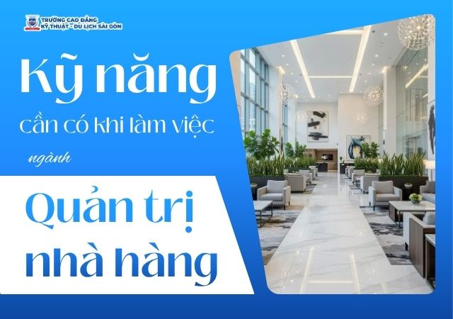 Những kỹ năng cần có khi làm việc trong ngành Quản trị nhà hàng Những kỹ năng cần có khi làm việc trong ngành Quản trị nhà hàng