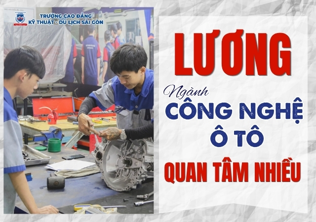 Mức thu nhập ngành Công nghệ Ô tô luôn được nhiều bạn quan tâm Mức thu nhập ngành Công nghệ Ô tô luôn được nhiều bạn quan tâm