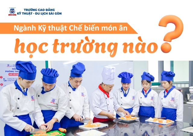 Liệt kê danh sách các trường đào tạo ngành kỹ thuật Chế biến món ăn toàn quốc Liệt kê danh sách các trường đào tạo ngành kỹ thuật Chế biến món ăn toàn quốc