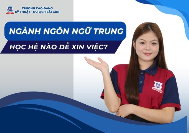 Nên theo học ngành ngôn ngữ Trung hệ nào ra trường dễ xin việc nhất Nên theo học ngành ngôn ngữ Trung hệ nào ra trường dễ xin việc nhất