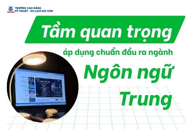 Tìm hiểu mức độ tầm quan trọng của việc áp dụng chuẩn đầu ra ngành Ngôn ngữ Trung Tìm hiểu mức độ tầm quan trọng của việc áp dụng chuẩn đầu ra ngành Ngôn ngữ Trung