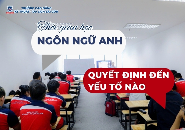 Thông tin về các yếu tố quyết định đến thời gian học ngành Ngôn ngữ Anh Thông tin về các yếu tố quyết định đến thời gian học ngành Ngôn ngữ Anh