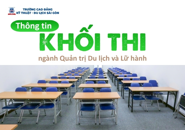 Khối thi ngành Quản trị Du lịch và Lữ hành được nhiều bạn quan tâm trước khi học Khối thi ngành Quản trị Du lịch và Lữ hành được nhiều bạn quan tâm trước khi học