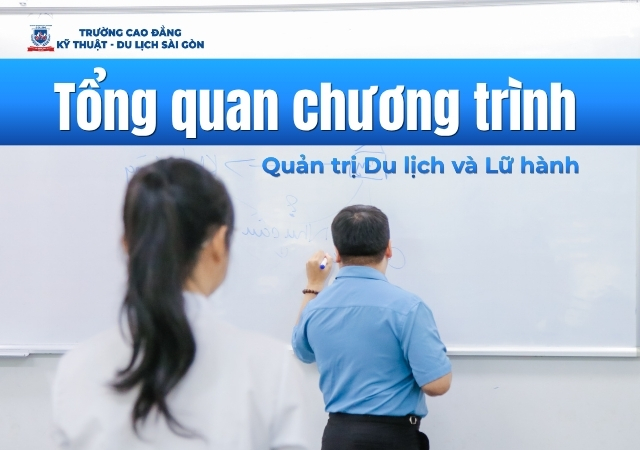 Thông tin tổng quan chương trình học ngành Quản trị Du lịch và Lữ hành chi tiết Thông tin tổng quan chương trình học ngành Quản trị Du lịch và Lữ hành chi tiết