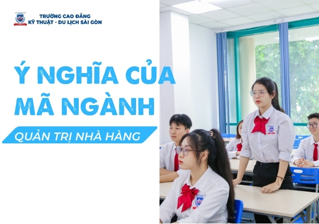 Mã ngành Quản trị Nhà hàng đều có ý nghĩa riêng Mã ngành Quản trị Nhà hàng đều có ý nghĩa riêng