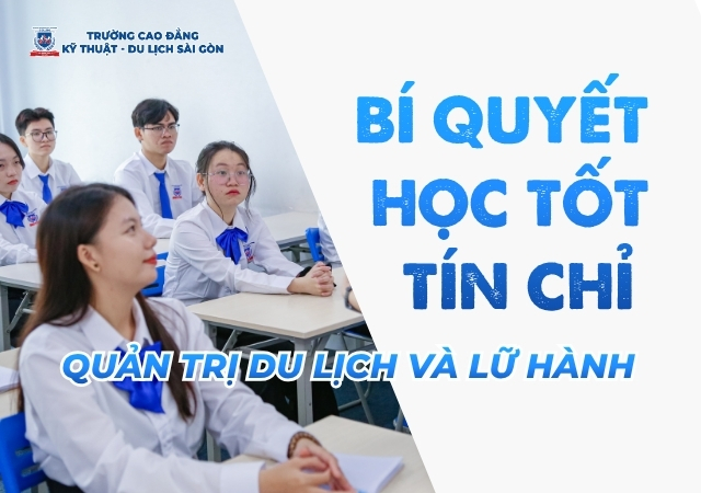 Hướng dẫn cách học tốt, tích lũy tín chỉ Quản trị Du lịch và Lữ hành Hướng dẫn cách học tốt, tích lũy tín chỉ Quản trị Du lịch và Lữ hành