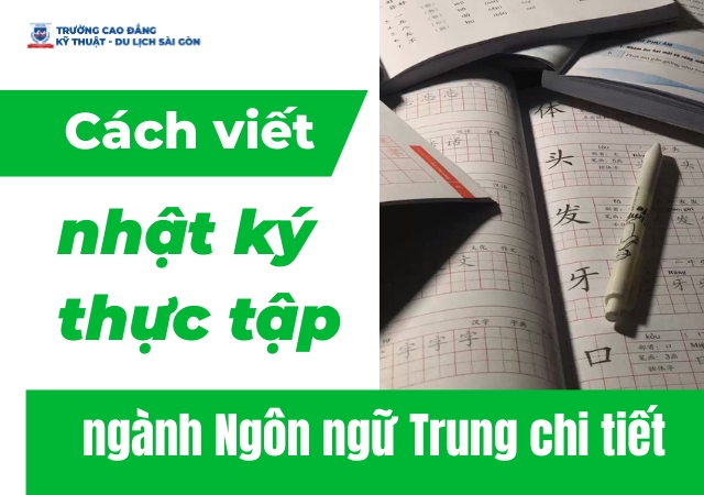 Hướng dẫn cách viết nhật ký thực tập ngành Ngôn ngữ Trung bài bản Hướng dẫn cách viết nhật ký thực tập ngành Ngôn ngữ Trung bài bản