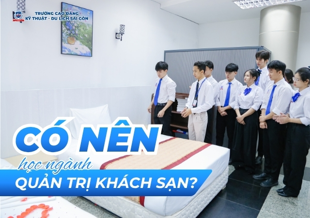 Nên theo đuổi học ngành Quản trị khách sạn tương lai không? Nên theo đuổi học ngành Quản trị khách sạn tương lai không?