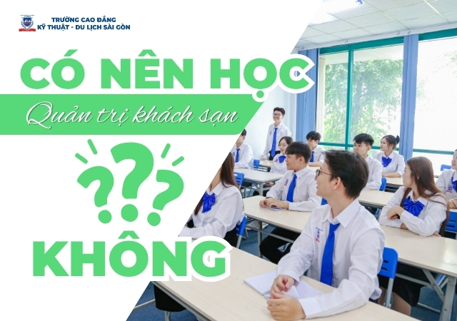 Có nên theo đuổi học Quản trị khách sạn không? Có nên theo đuổi học Quản trị khách sạn không?