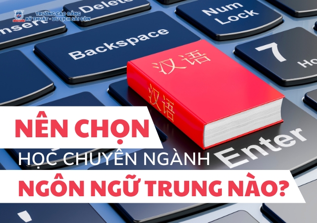 Nên lựa chọn học chuyên ngành Ngôn ngữ Trung nào để phù hợp với bản thân Nên lựa chọn học chuyên ngành Ngôn ngữ Trung nào để phù hợp với bản thân