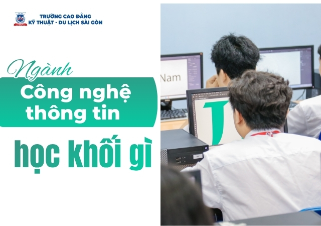 Khối thi ngành Công nghệ thông tin học khá đa dạng cho học sinh lựa chọn Khối thi ngành Công nghệ thông tin học khá đa dạng cho học sinh lựa chọn