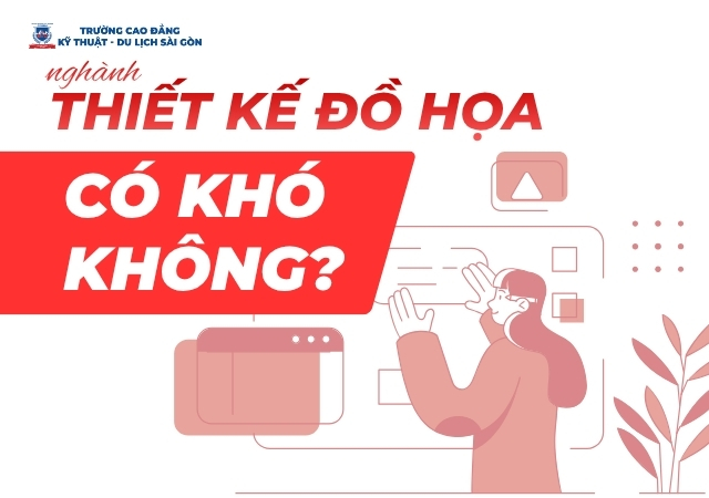 Học ngành Thiết kế đồ họa có khó như bạn nghĩ không? Học ngành Thiết kế đồ họa có khó như bạn nghĩ không?