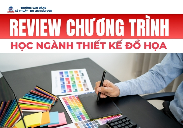 Review chương trình học ngành Thiết kế đồ họa tổng thể Review chương trình học ngành Thiết kế đồ họa tổng thể