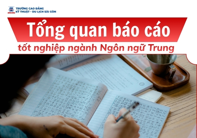 Tìm hiểu về tổng quan báo cáo tốt nghiệp ngành Ngôn ngữ Trung Tìm hiểu về tổng quan báo cáo tốt nghiệp ngành Ngôn ngữ Trung