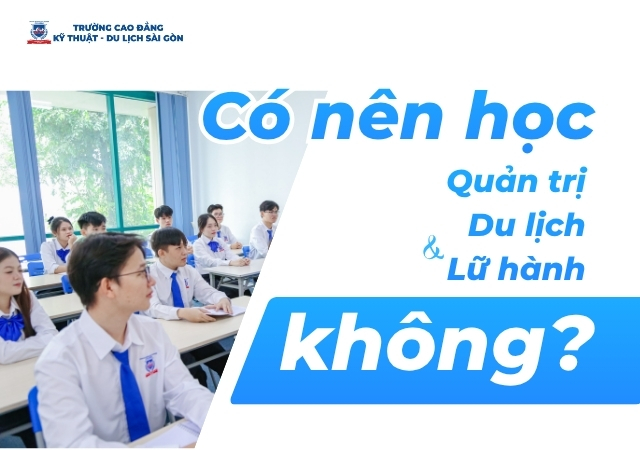 CƠ SỞ ĐÀO TẠO CAO ĐẲNG DU LỊCH SÀI GÒN VỚI HƠN 33 NĂM KINH NGHIỆM TRONG LĨNH VỰC DU LỊCH