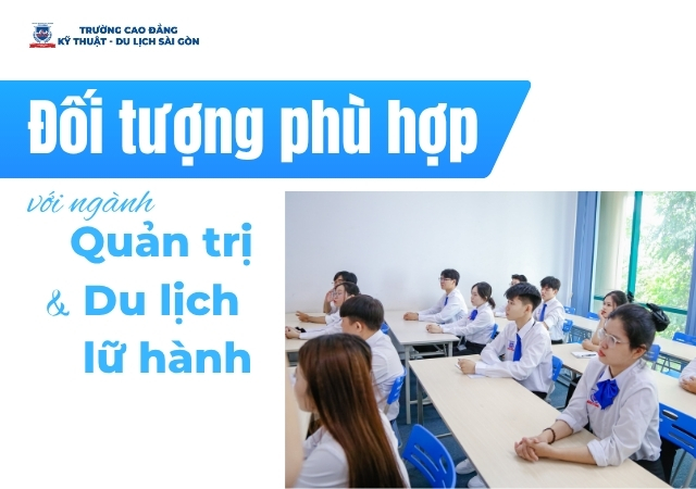 Những đối tượng phù hợp với ngành Quản trị Du lịch và lữ hành Những đối tượng phù hợp với ngành Quản trị Du lịch và lữ hành