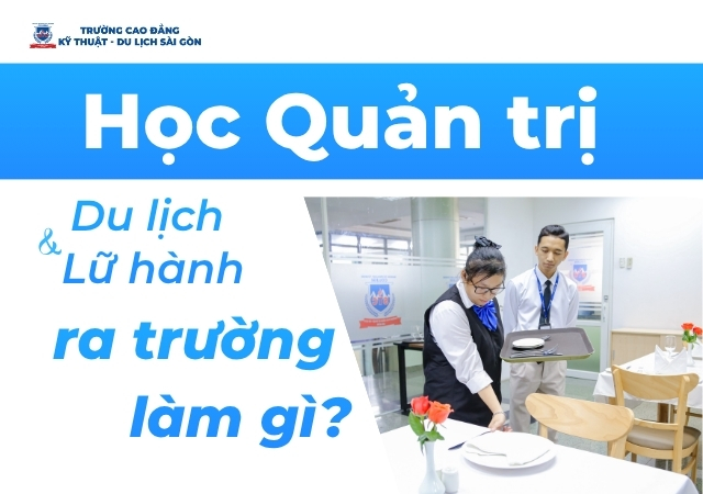 Các công việc phổ biến sau khi học Quản trị Du lịch và Lữ hành Các công việc phổ biến sau khi học Quản trị Du lịch và Lữ hành