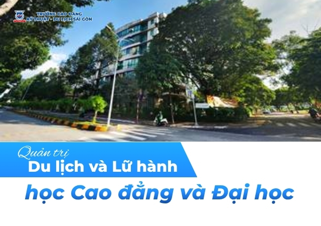 Ngành Quản trị Du lịch và Lữ hành nên học Cao đẳng và Đại học sáng suốt nhất? Ngành Quản trị Du lịch và Lữ hành nên học Cao đẳng và Đại học sáng suốt nhất?