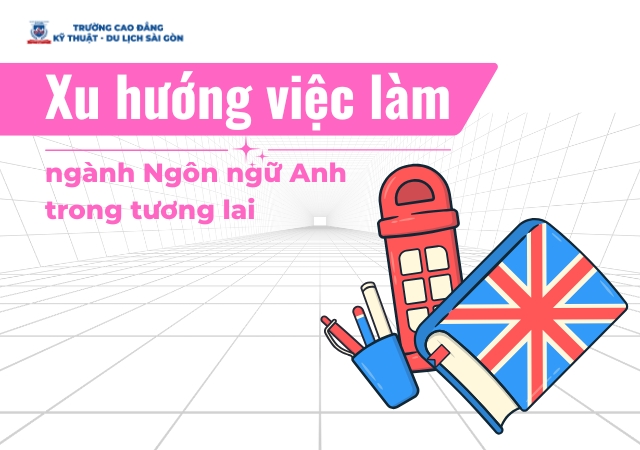Cập nhật về xu hướng việc làm mới cho ngành Ngôn ngữ Anh trong tương lai Cập nhật về xu hướng việc làm mới cho ngành Ngôn ngữ Anh trong tương lai