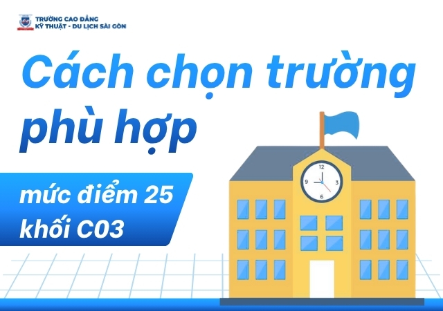 Tư vấn cách lựa chọn trường phù hợp với mức điểm 25 khối C03 Tư vấn cách lựa chọn trường phù hợp với mức điểm 25 khối C03