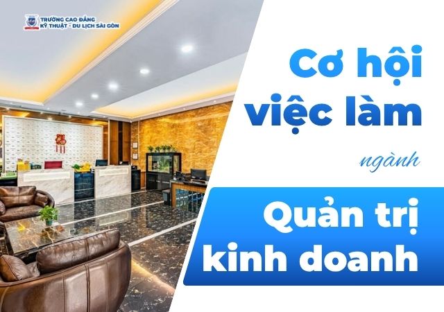 Đánh giá về cơ hội việc làm ngành Quản trị kinh doanh hiện nay thế nào? Đánh giá về cơ hội việc làm ngành Quản trị kinh doanh hiện nay thế nào?