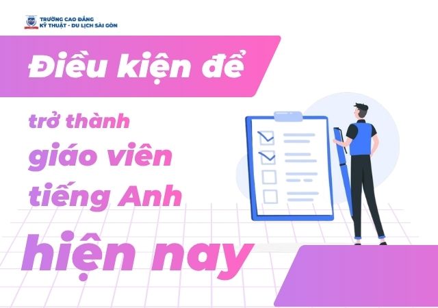 Các điều kiện cần thiết để trở thành giáo viên tiếng Anh hiện nay Các điều kiện cần thiết để trở thành giáo viên tiếng Anh hiện nay