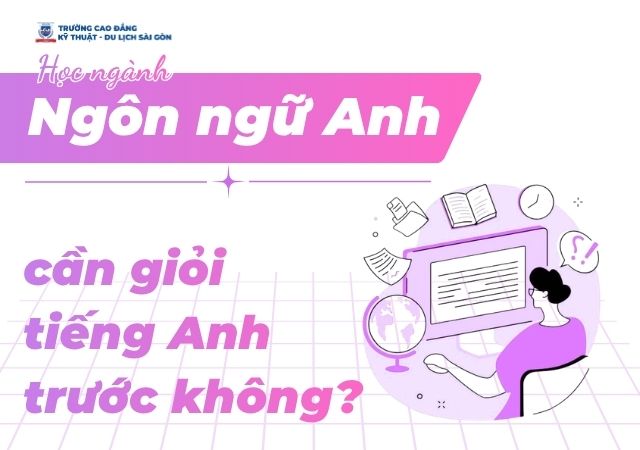 Việc học ngành Ngôn ngữ Anh có cần giỏi tiếng Anh từ trước không? Việc học ngành Ngôn ngữ Anh có cần giỏi tiếng Anh từ trước không?
