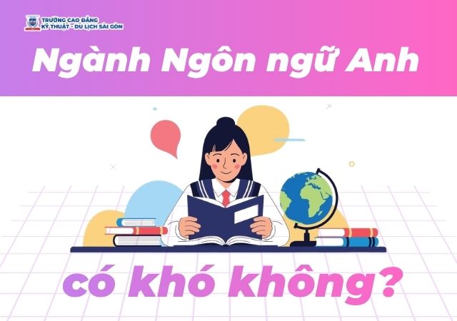 Theo học ngành Ngôn ngữ Anh có khó như bạn nghĩ không? Theo học ngành Ngôn ngữ Anh có khó như bạn nghĩ không?