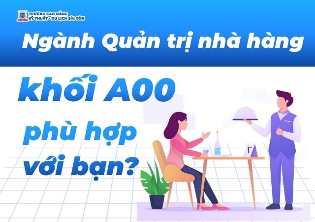 Tìm hiểu ngành Quản trị nhà hàng khối A00 có phù hợp với bạn không? Tìm hiểu ngành Quản trị nhà hàng khối A00 có phù hợp với bạn không?